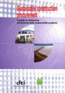 Sustainable construction procurement : a guide to delivering environmentally responsible projects / B. Addis and R. Talbot.