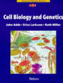 Cell biology & genetics / John Adds, Erica Larkcom, Ruth Miller.