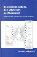 Construction scheduling, cost optimization, and management / H. Adeli and A. Karim.