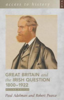 Great Britain and the Irish question, 1800-1922 / Paul Adelman and Robert Pearce.