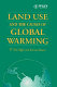 Land use and the causes of global warming / W. Neil Adger and Katrina Brown.
