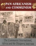 Pan-Africanism and communism : the communist international, Africa and the diaspora, 1919-1939 / Hakim Adi.