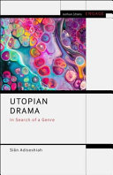 Utopian drama in search of a genre / Siân Adiseshiah.