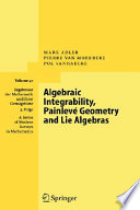 Algebraic integrability, Painlevé geometry and Lie algebras / Mark Adler, Pierre van Moerbeke, Pol Vanhaecke.