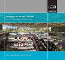 Underground spaces unveiled : planning and creating the cities of the future / Han Admiraal, Antonia Cornaro.