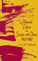 Material culture in Europe and China, 1400-1800 : the rise of consumerism /.