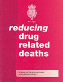 Reducing drug related deaths : a report by the Advisory Council on the Misuse of Drugs.