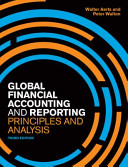 Global financial accounting and reporting : principles and analysis / Walter Aerts, Peter Walton.