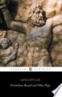 Prometheus bound : The suppliants : Seven against Thebes : The Persians / translated with an introduction by Philip Vellacott.