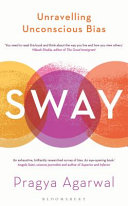 Sway unravelling unconscious bias / Pragya Agarwal.