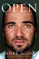 Open : an autobiography / Andre Agassi.