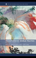 Transforming world politics from empire to multiple worlds / Anna M. Agathangelou and L.H.M. Ling.