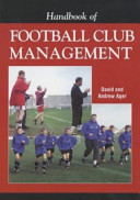 Handbook of football club management / David and Andrew Ager.