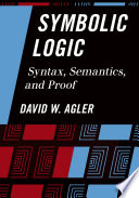 Symbolic logic syntax, semantics, and proof / David W. Agler.