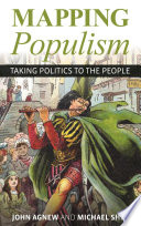 Mapping populism taking politics to the people / John Agnew and Michael Shin.