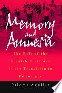 Memory and amnesia : the role of the Spanish Civil War in the transition to democracy / translated by Mark Oakley.