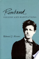 Rimbaud : visions and habitations / Edward J. Ahearn.