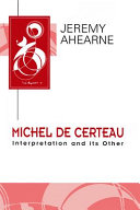Michel de Certeau : interpretation and its other / Jeremy Ahearne.