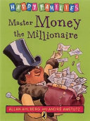 Master Money the millionaire / by Allan Ahlberg ; with pictures by Andre Amstutz.