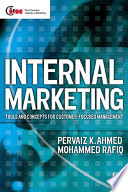 Internal Marketing : Tools and Concepts for Customer Focused Management / Pervaiz K. Ahmed ; Mohammed Rafiq.