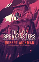 The late breakfasters and other strange stories / Robert Aickman.