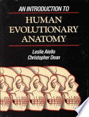 An introduction to human evolutionary anatomy / Leslie Aiello, Christopher Dean ; drawings by Joanna Cameron.