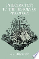 Introduction to the history of mycology / G.C. Ainsworth.