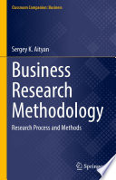 Business Research Methodology Research Process and Methods / by Sergey K. Aityan.