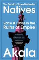 Natives : race and class in the ruins of empire / Akala.