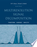 Multiresolution signal decomposition : transforms, subbands, and wavelets / Ali N. Akansu and Richard A. Haddad.