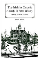 The Irish in Ontario : a study in rural history / Donald Harman Akenson.