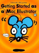 Getting started as a Mac illustrator / Takashi Akiyama.