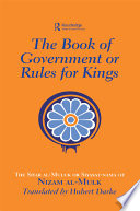 The book of government or rules for kings / the Siyar al Muluk or Siyasat-nama of Nizam al-Mulk ; translated by Hubert Darke.