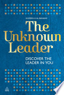 The unknown leader discover the leader in you / by Sheikh Hussein A. Al-Banawi.