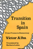 Transition in Spain : from Franco to democracy / translated by Barbara Lolito.
