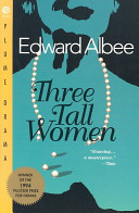 Three tall women : a play in two acts / Edward Albee.
