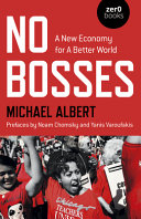 No bosses : a new economy for a better world / Michael Albert.