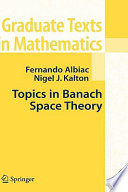 Topics in Banach space theory / Fenando Albiac, Nigel J. Kalton.