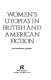 Women's utopias in British and American fiction / Nan Bowman Albinski.