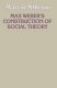 Max Weber's construction of social theory / Martin Albrow.