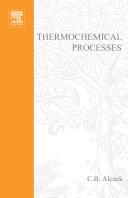Thermochemical processes principles and models / C.B. Alcock.
