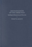 Archaeologies of the Greek past : landscape, monuments, and memories / Susan E. Alcock.
