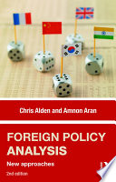 Foreign policy analysis new approaches / Chris Alden and Amnon Aran.