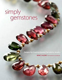 Simply gemstones : designs for creating beaded gemstone jewelry / Nancy Alden.