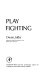 Play fighting / (by) Owen Aldis.