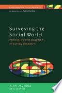 Surveying the social world principles and practice in survey research / Alan Aldridge and Ken Levine.