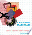 Exploring materials : creative design for everyday objects / Inna Alesina and Ellen Lupton.