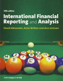 International financial reporting and analysis / David Alexander, Anne Britton and Ann Jorissen.