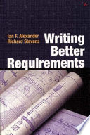 Writing better requirements / Ian F. Alexander and Richard Stevens.