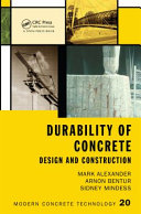 Durability of concrete : design and construction / Mark Alexander, Arnon Bentur, and Sidney Mindess.